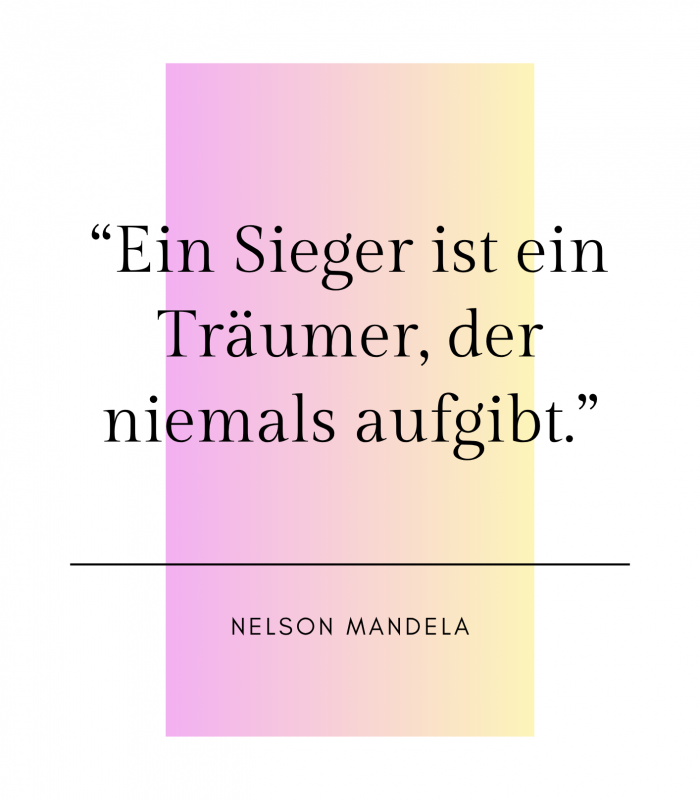 “Jeder Tag ist eine neue Möglichkeit etwas zu verändern.” (4)